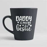 Daddy is My Bestie Mug
